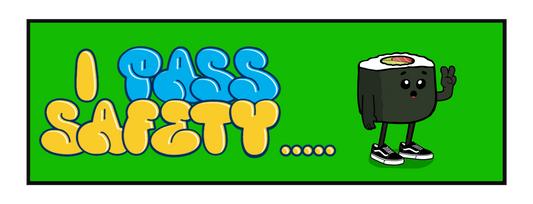 "I PASS SAFETY....." SUSHI SLAP STICKER