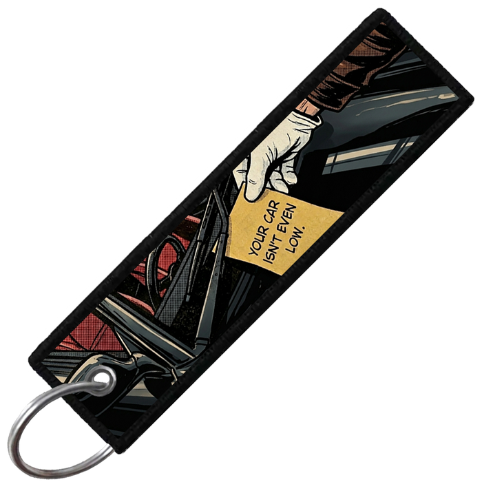 "YOUR CAR ISNT EVEN LOW" CUSTOM KEY TAG