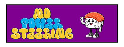 "NO POWER STEERING" SUSHI SLAP STICKER