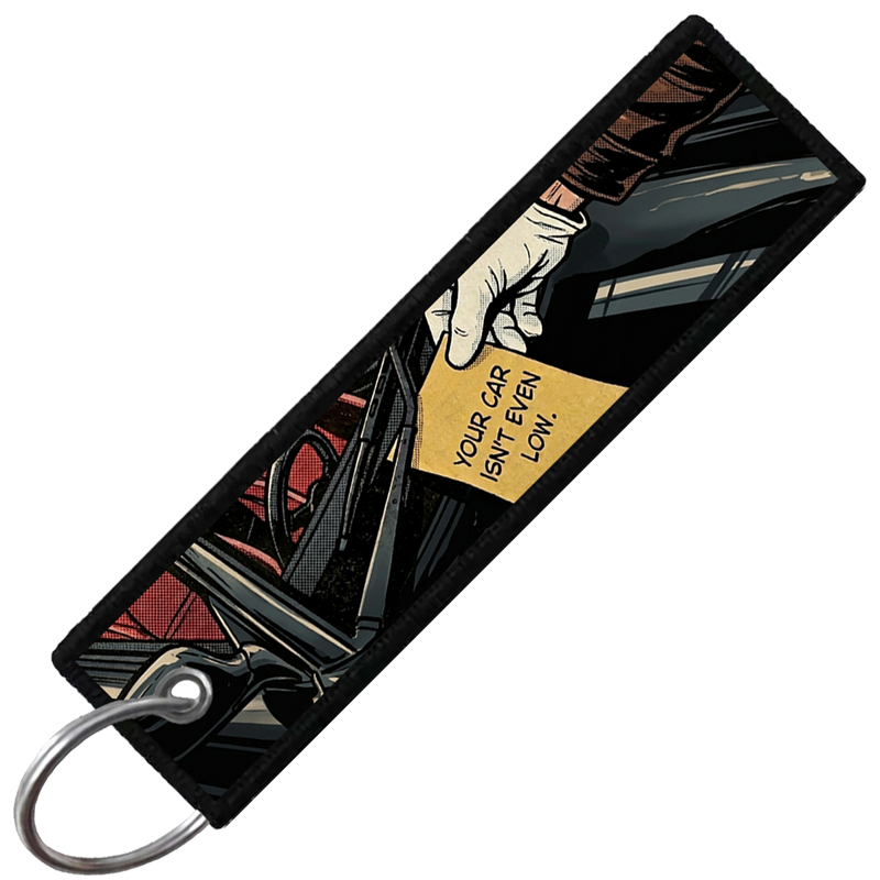 "YOUR CAR ISNT EVEN LOW" CUSTOM KEY TAG