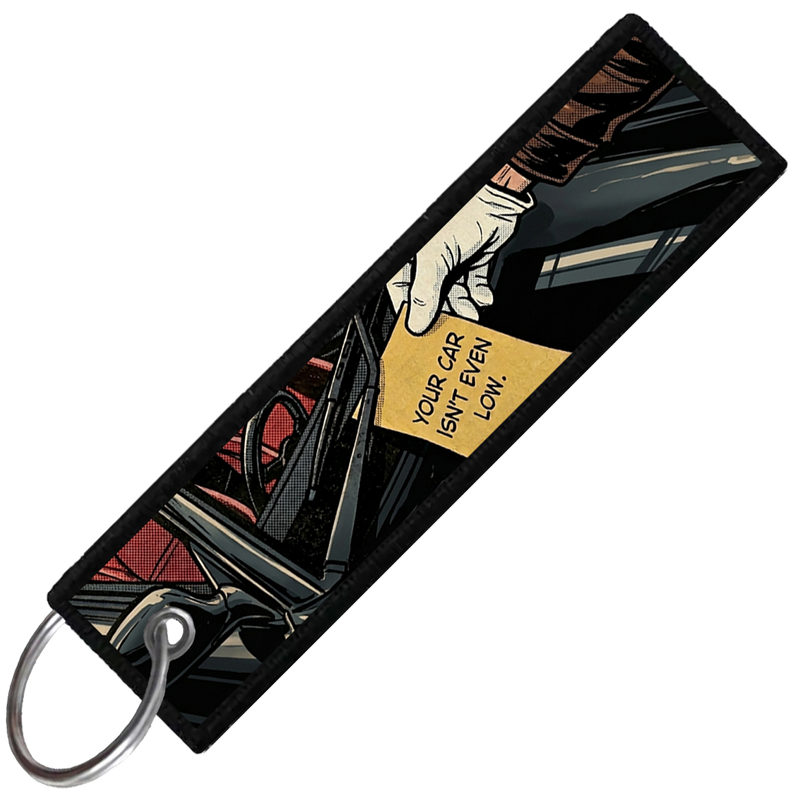"YOUR CAR ISNT EVEN LOW" CUSTOM KEY TAG